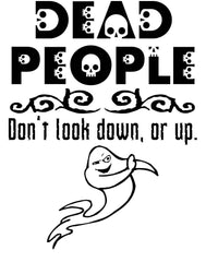 Dead People Don't look down, or up. - T-shirt - Witty Twisters Fashions