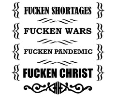 Fucken Shortages Fucken Wars Fucken Pandemic Fucken Christ - T-Shirt - Witty Twisters Fashions
