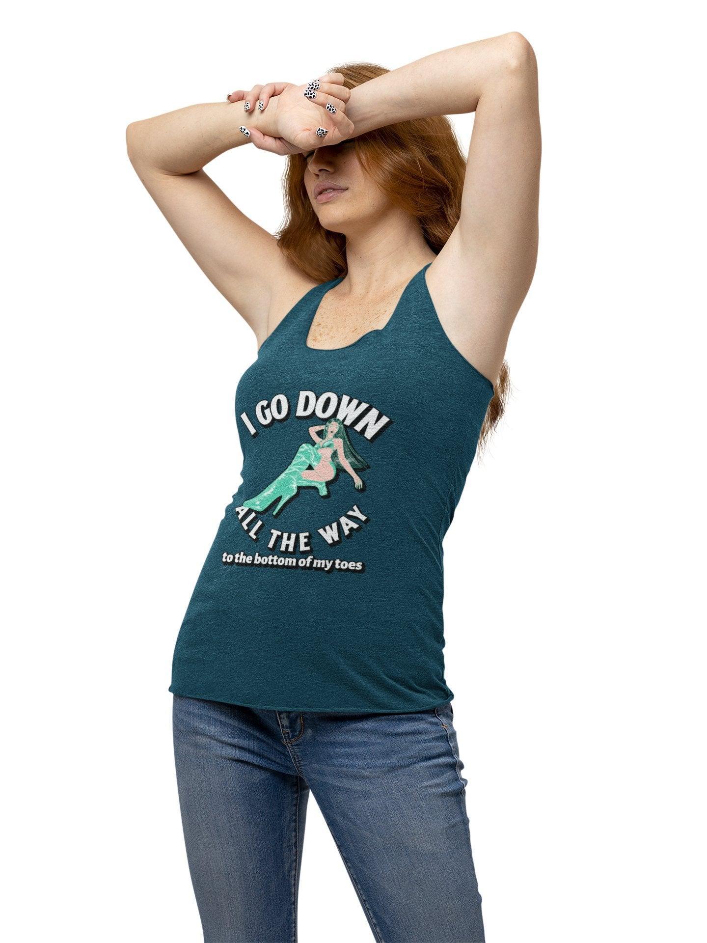 I Go Down All The Way To The Bottom Of My Toes - Women's Tank Top - Witty Twisters Fashions