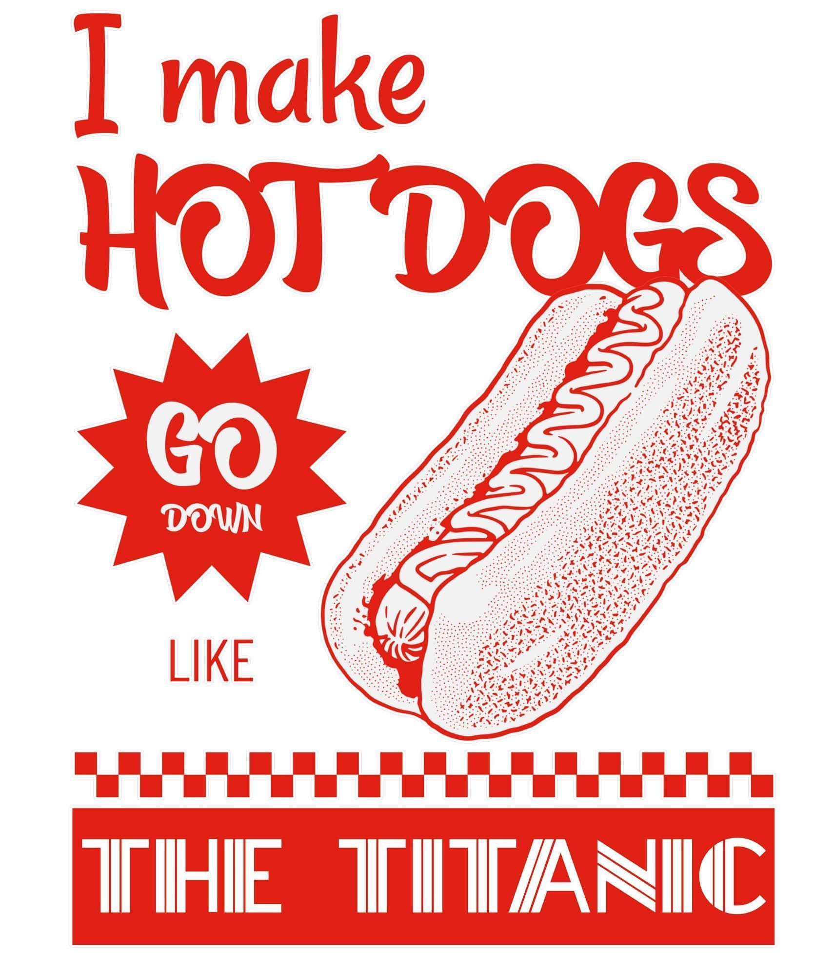 I make hot dogs go down like the Titanic - Cooking Apron - Witty Twisters Fashions