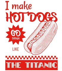 I make hot dogs go down like the Titanic - Cooking Apron - Witty Twisters Fashions