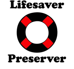 Lifesaver Preserver - T-Shirt - Witty Twisters Fashions
