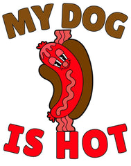 My Dog Is Hot - T-Shirt - Witty Twisters Fashions