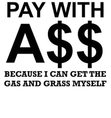 PAY WITH A$$ Because I Can Get The Gas And Grass Myself - Mesh Trucker Hat - Witty Twisters Fashions