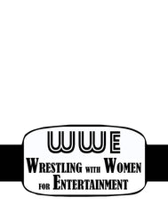 WWE - Wrestling with Women for Entertainment - T-Shirt - Witty Twisters Fashions