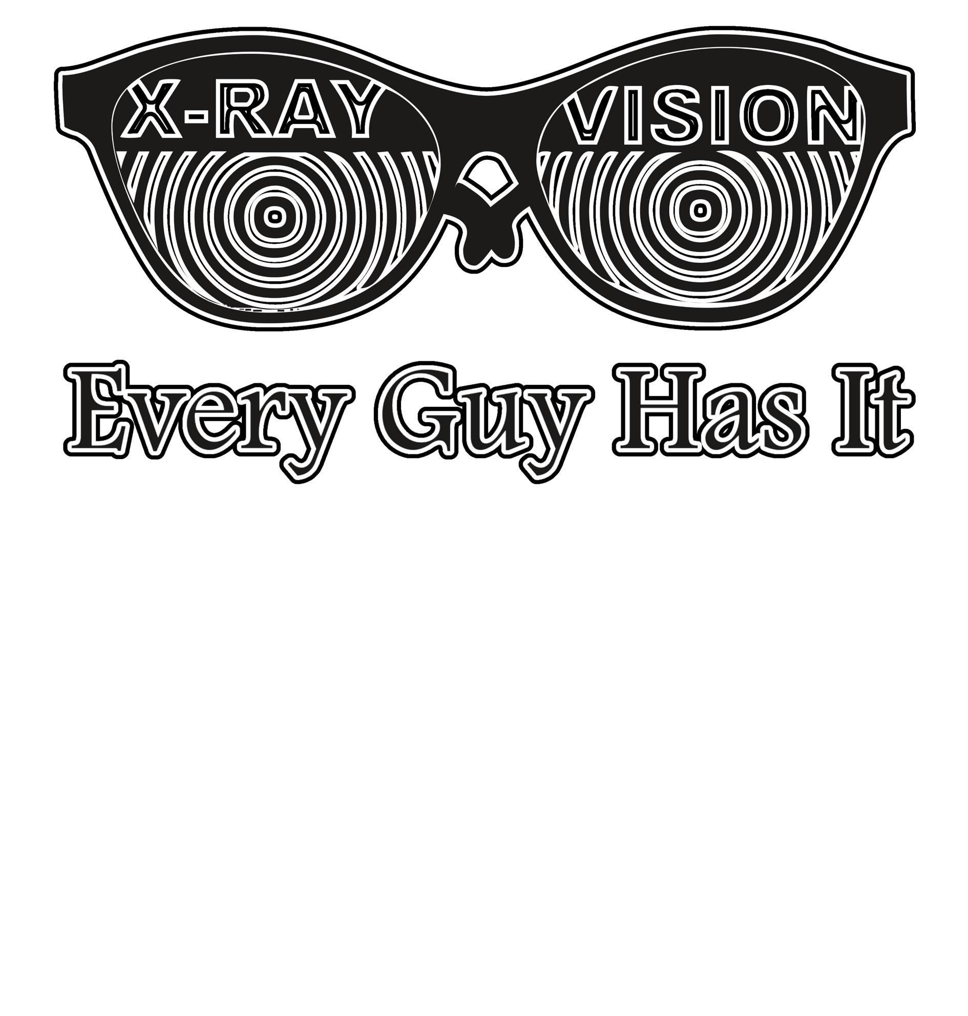 X-Ray Vision Every Guy Has It - T-Shirt - Witty Twisters Fashions