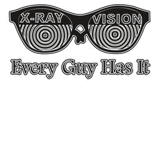 X-Ray Vision Every Guy Has It - T-Shirt - Witty Twisters Fashions