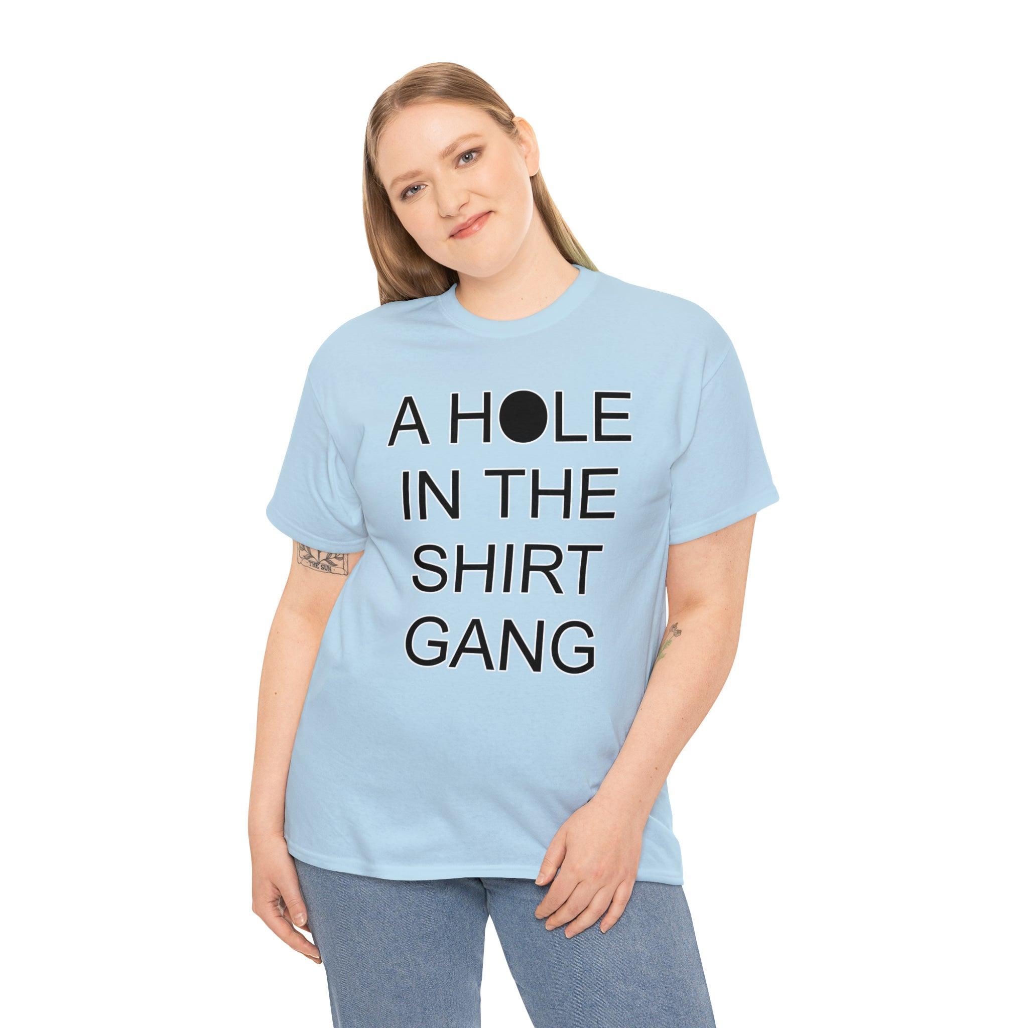 A Hole In The Shirt Gang - T-Shirt - Witty Twisters Fashions