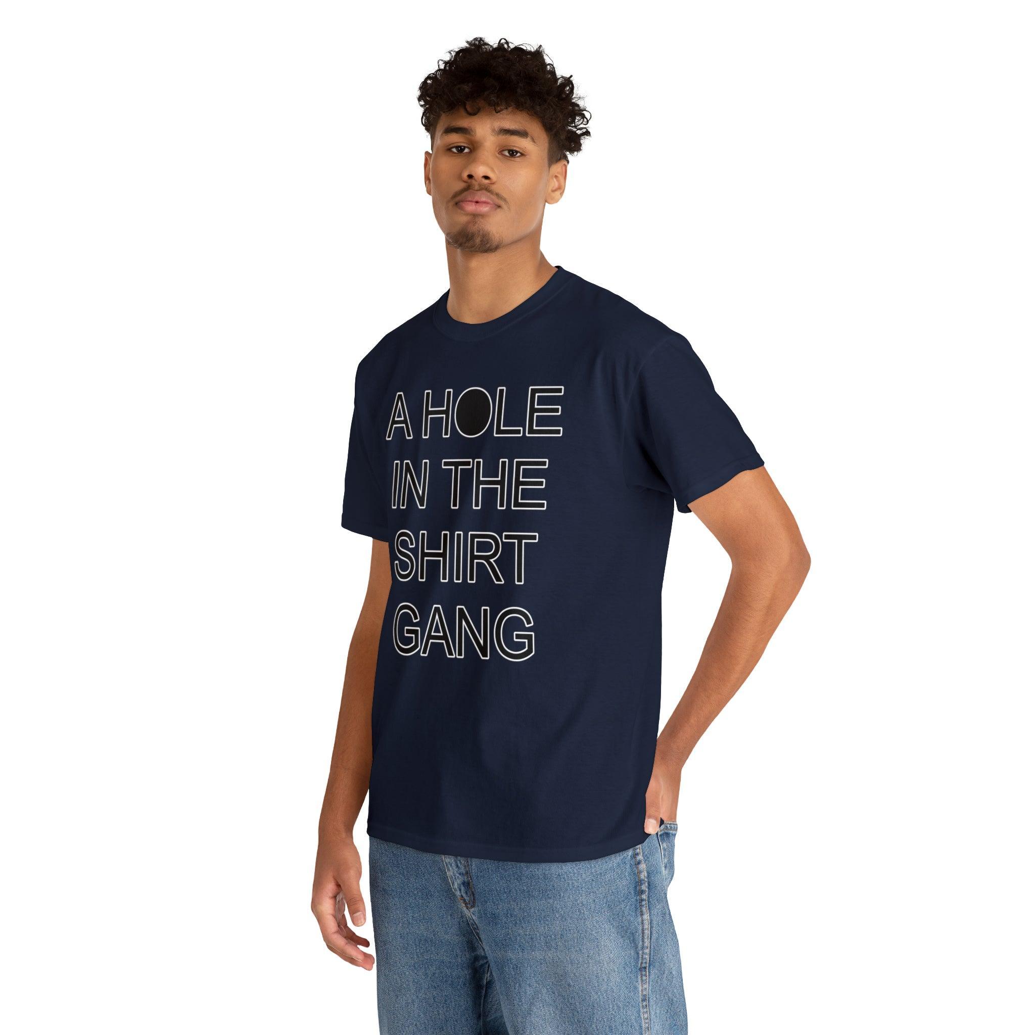 A Hole In The Shirt Gang - T-Shirt - Witty Twisters Fashions