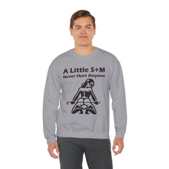 A Little S+M Never Hurt Anyone - Sweatshirt - Witty Twisters Fashions