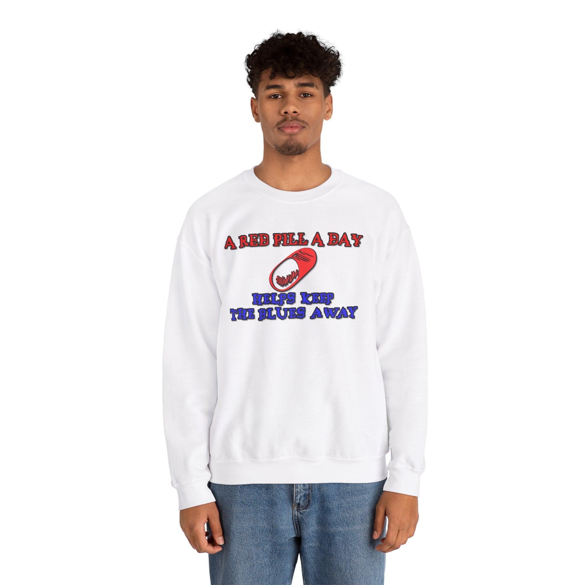 A red pill a day helps keep the blues away - Sweatshirt - Witty Twisters Fashions