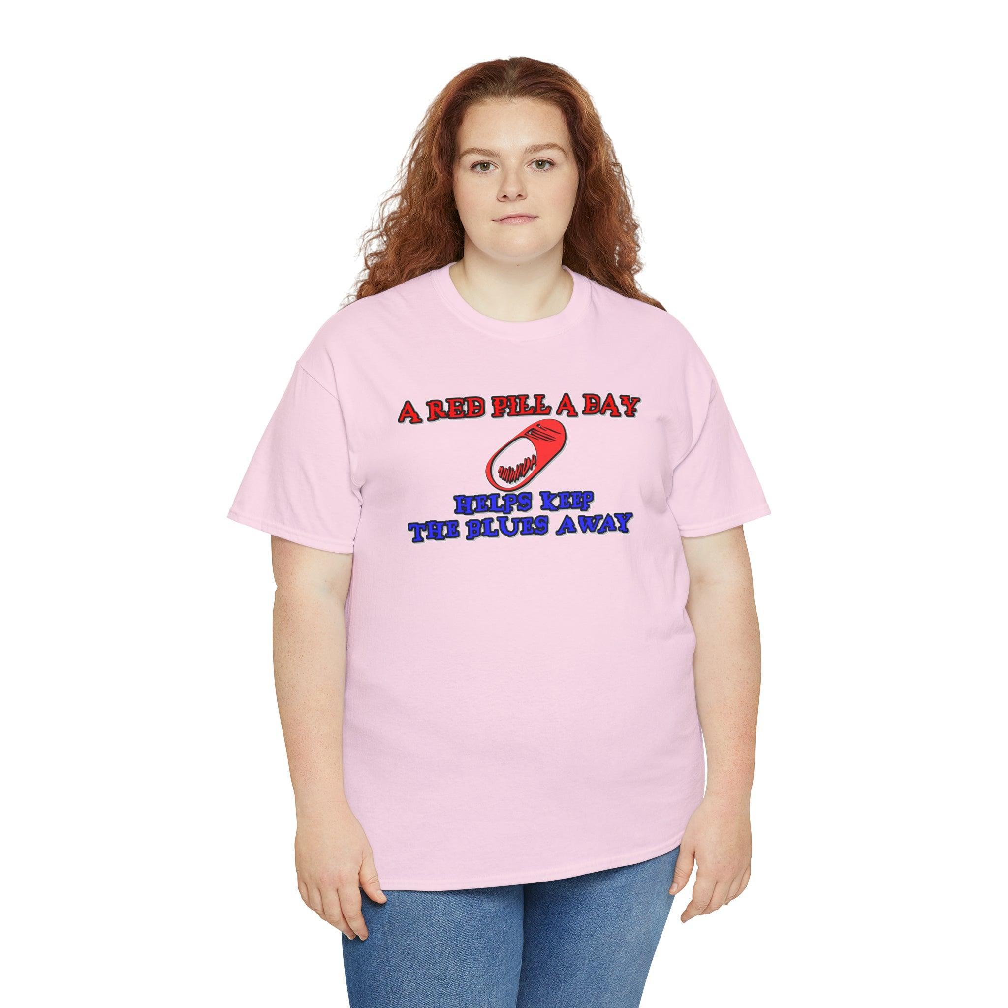 A red pill a day helps keep the blues away - T-Shirt - Witty Twisters Fashions