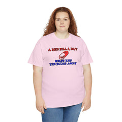 A red pill a day helps keep the blues away - T-Shirt - Witty Twisters Fashions