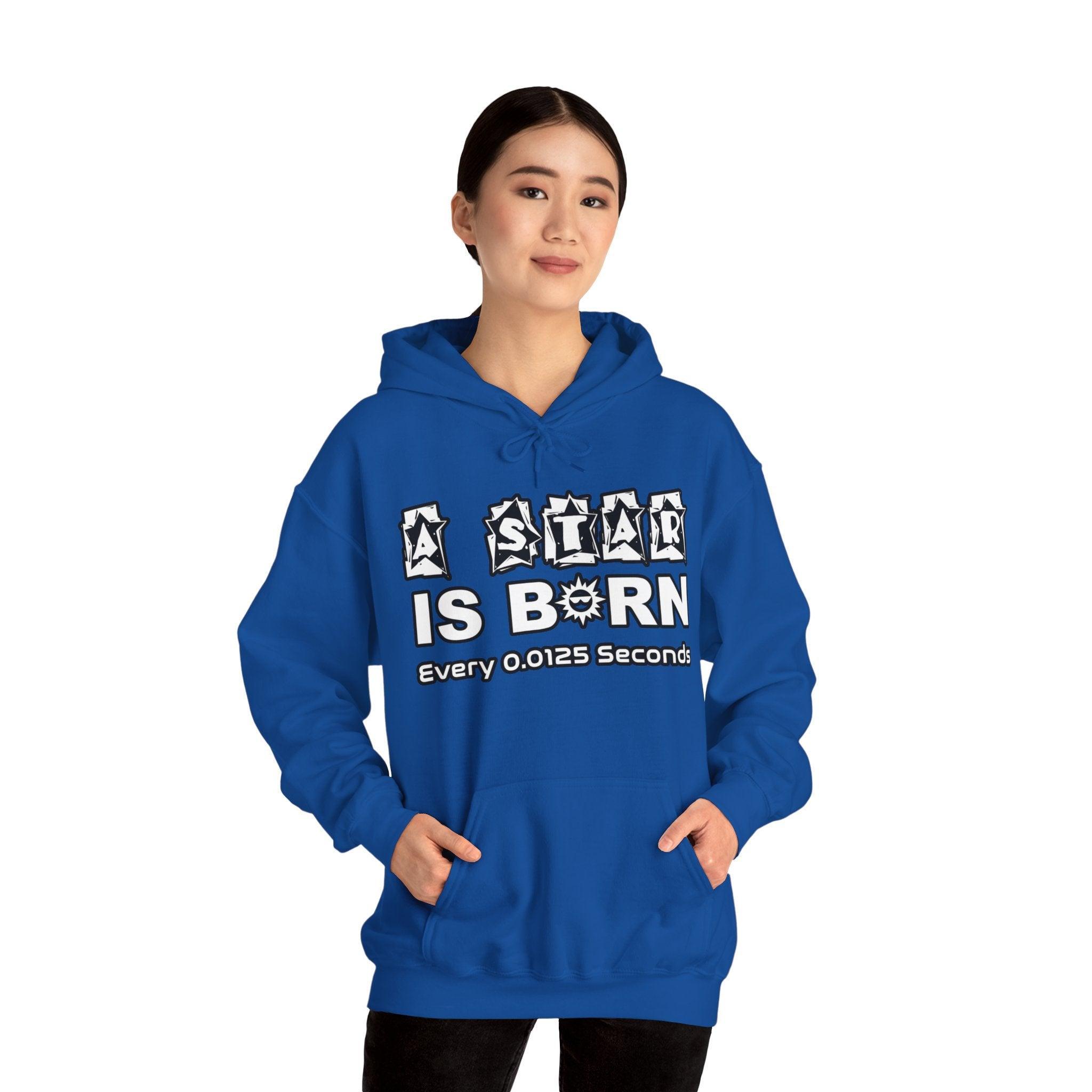A Star Is Born Every 0.0125 Seconds - Hoodie - Witty Twisters Fashions