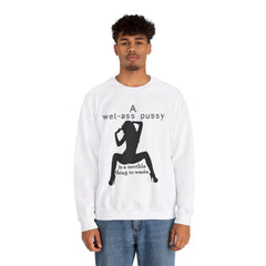 A wet-ass pussy is a terrible thing to waste. - Sweatshirt - Witty Twisters Fashions