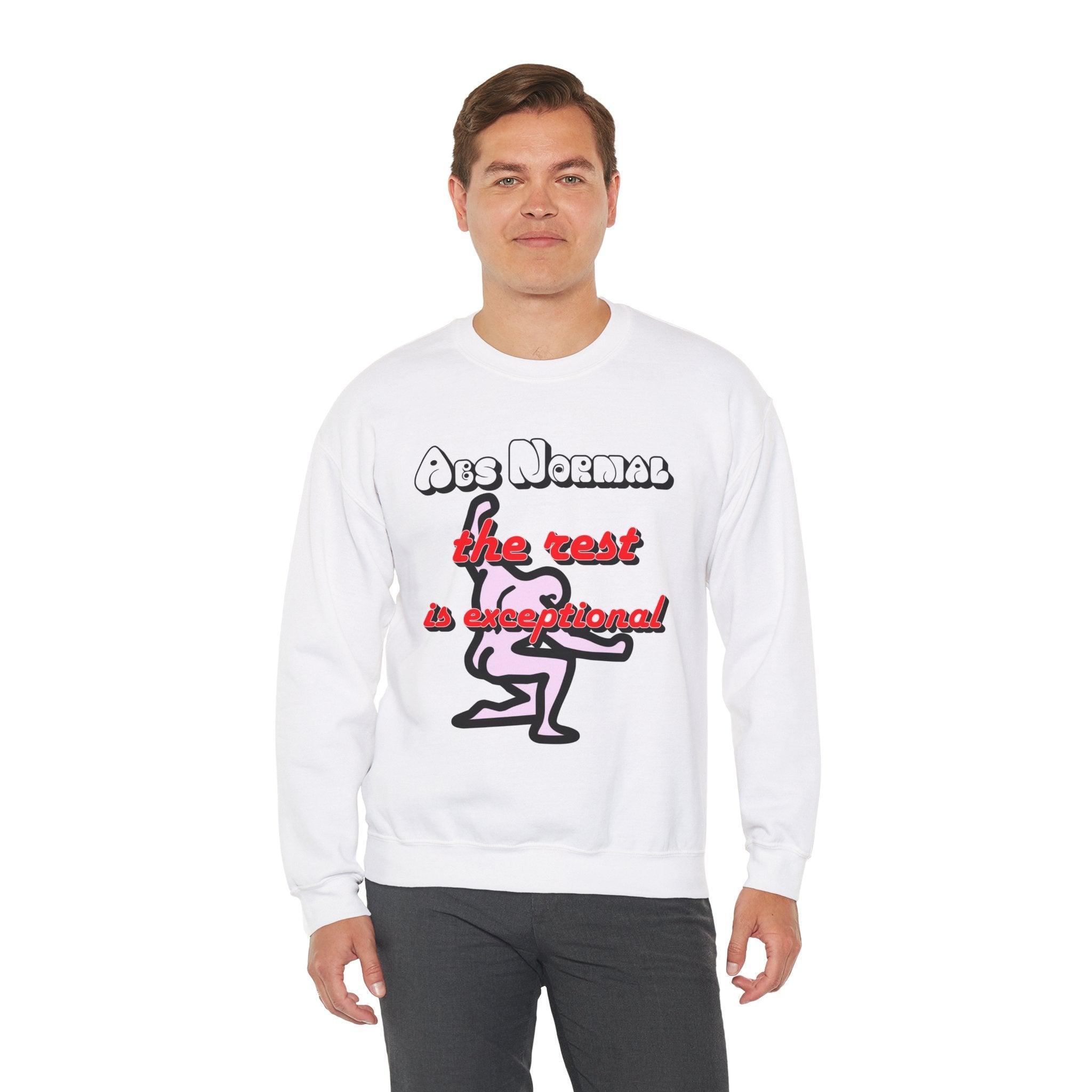 Abs Normal The Rest Is Exceptional - Sweatshirt - Witty Twisters Fashions