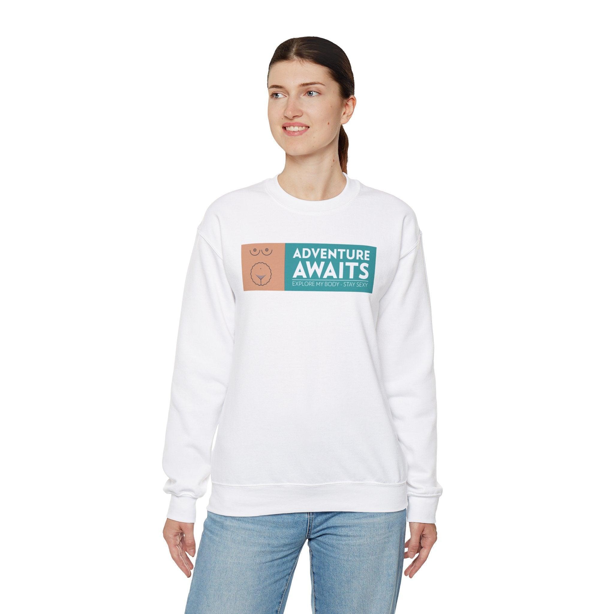 Adventure Awaits Explore My Body Stay Sexy - Sweatshirt - Witty Twisters Fashions