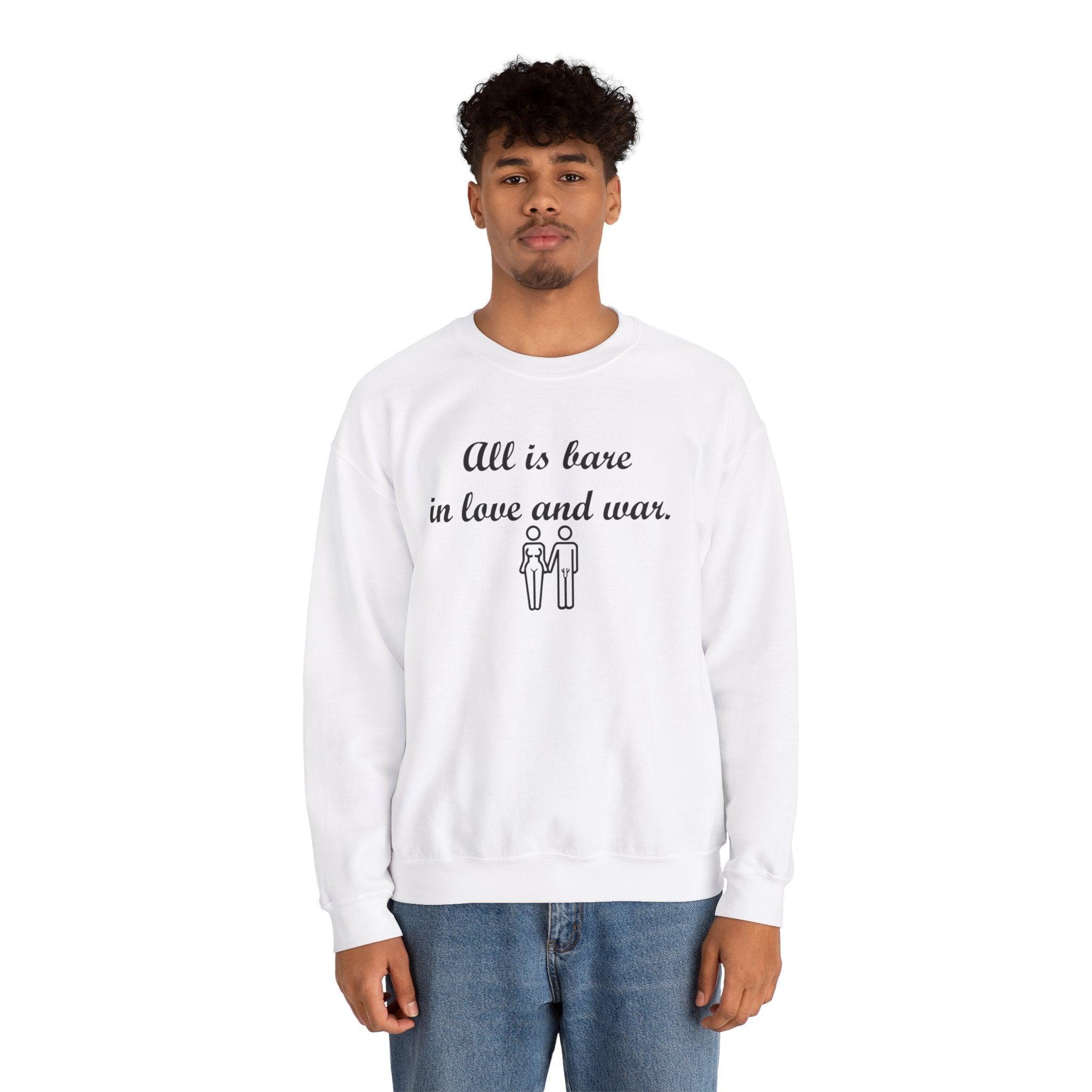 All Is Bare In Love And War - Sweatshirt - Witty Twisters Fashions