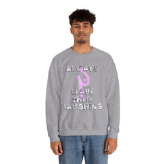 Always Leave Them Laughing - Sweatshirt - Witty Twisters Fashions
