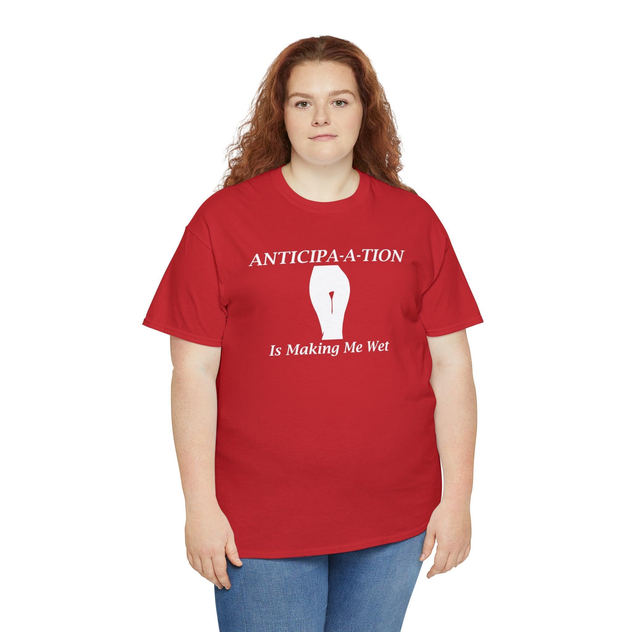 Anticipa-a-tion Is Making Me Wet - T-Shirt - Witty Twisters Fashions