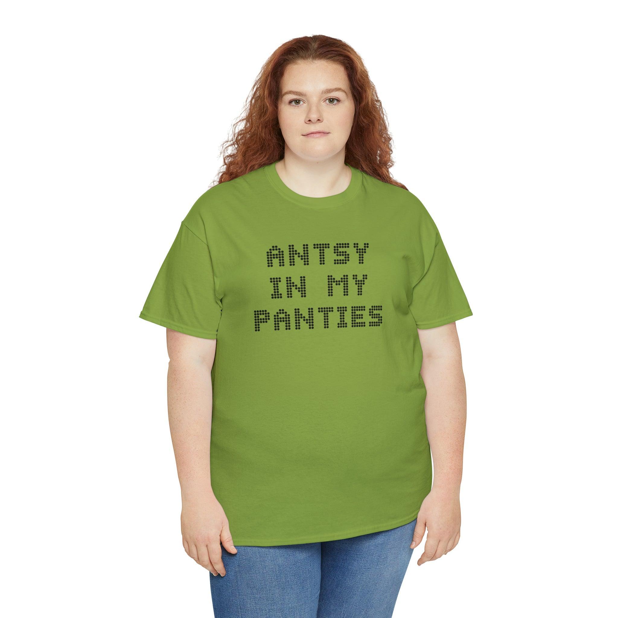 Antsy In My Panties - T-Shirt - Witty Twisters Fashions