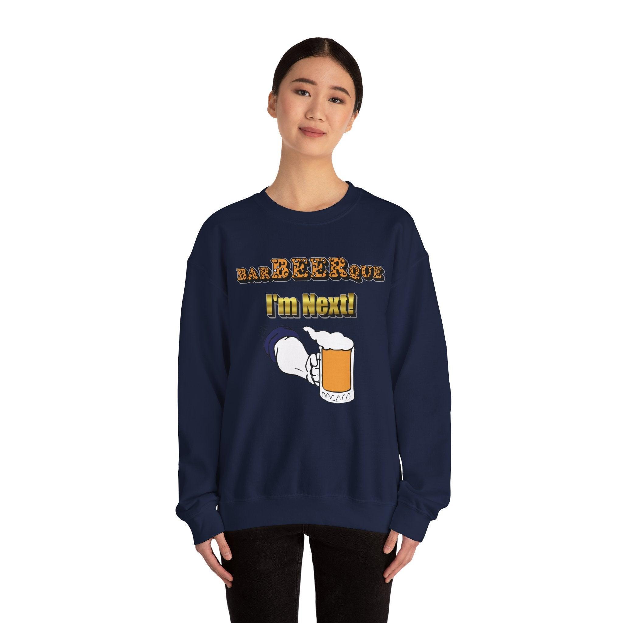 BarBeerQue I'm Next - Sweatshirt - Witty Twisters Fashions