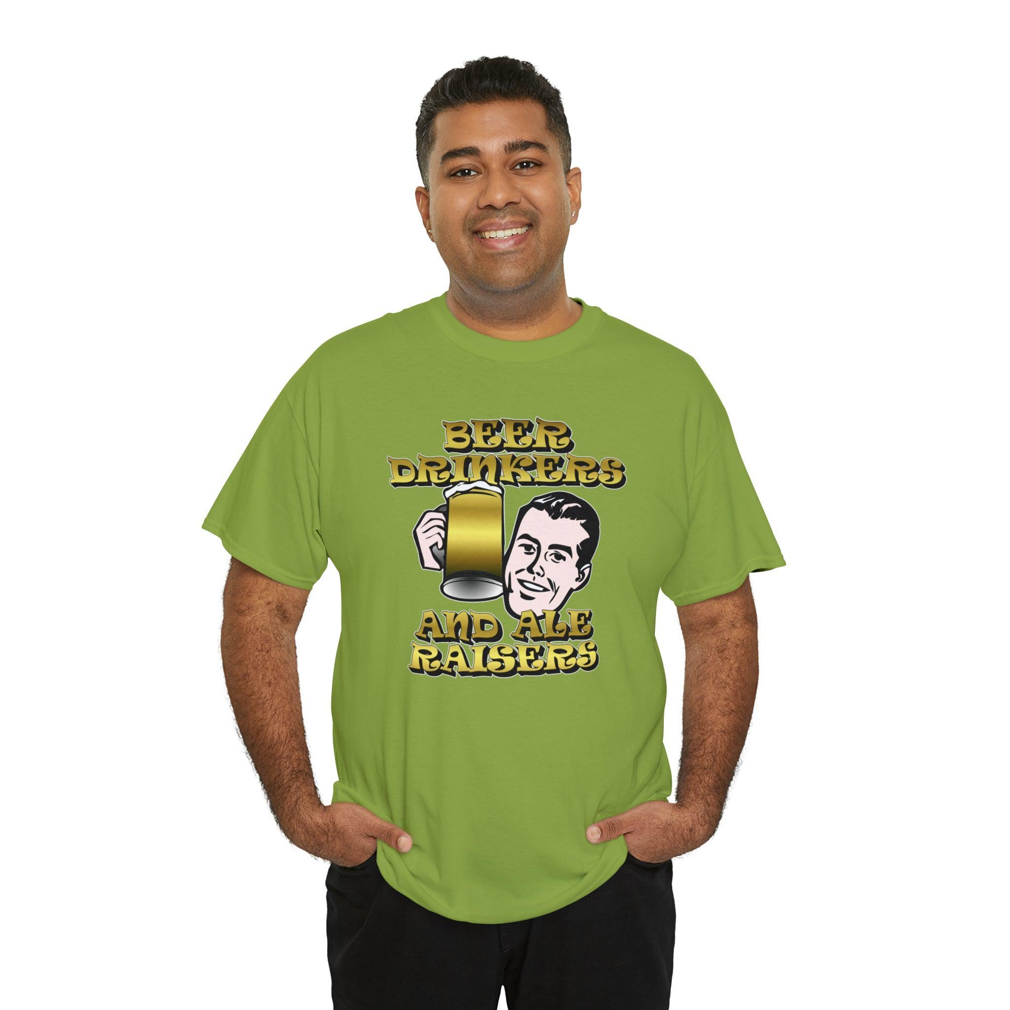 Beer Drinkers and Ale Raisers - T-Shirt - Witty Twisters Fashions