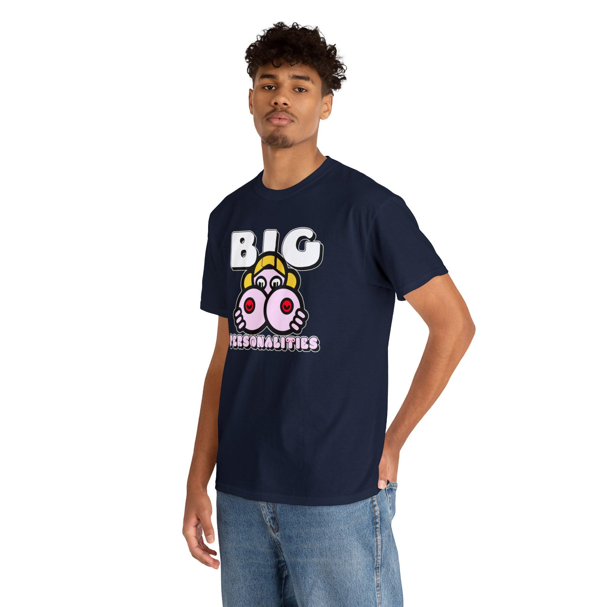 Big Personalities - T-Shirt - Witty Twisters Fashions