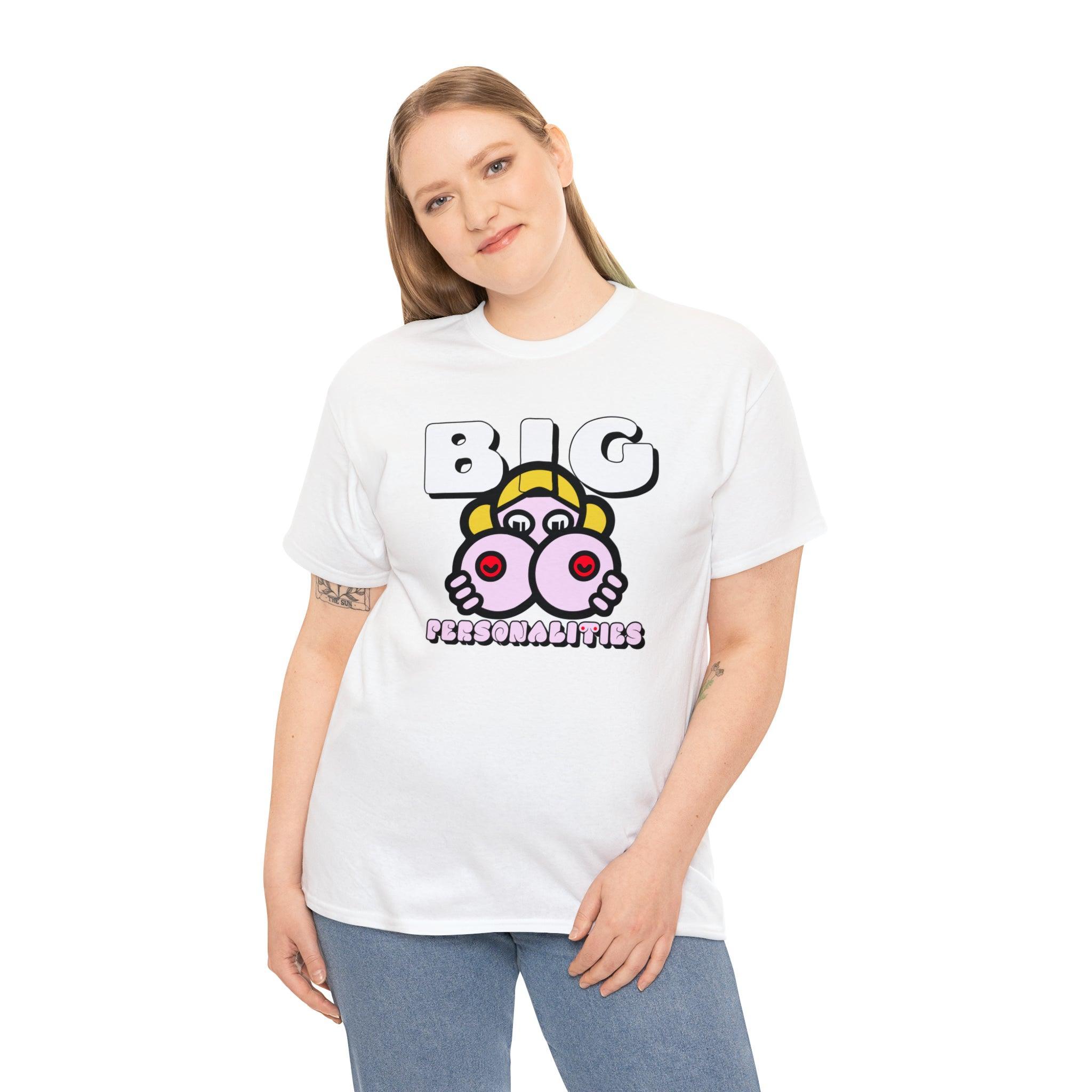 Big Personalities - T-Shirt - Witty Twisters Fashions
