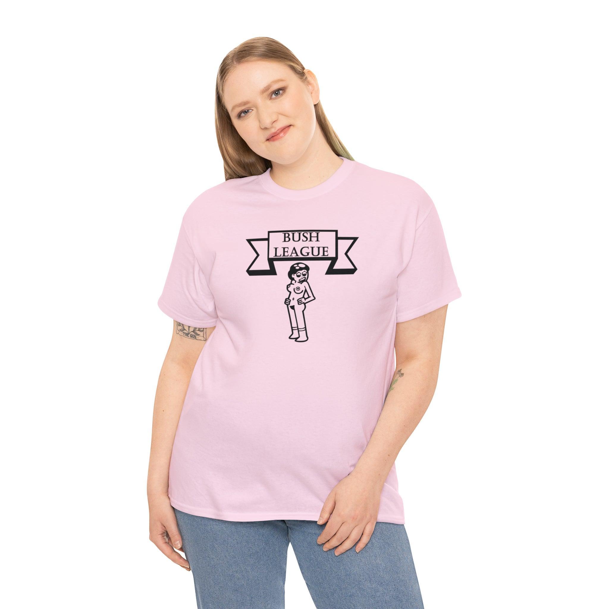 Bush League - T-Shirt - Witty Twisters Fashions