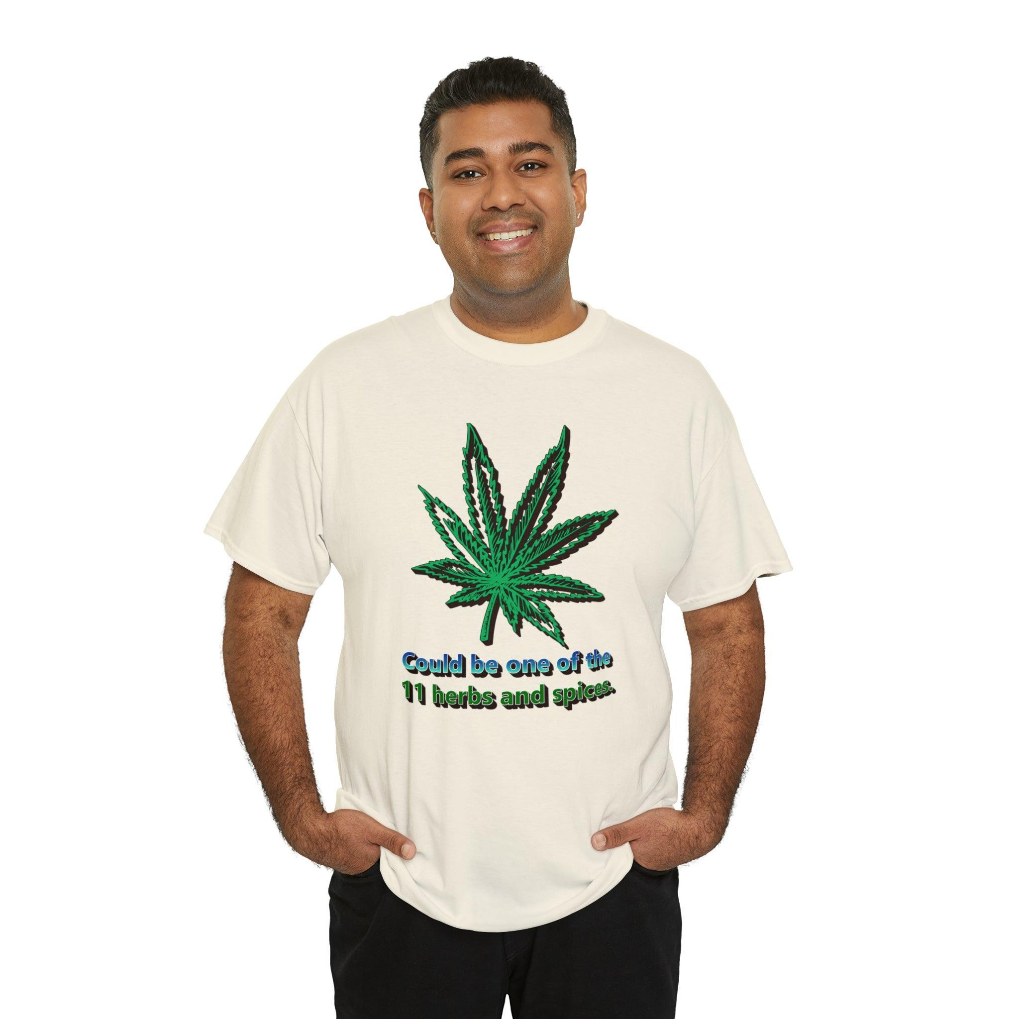 Could Be One Of The 11 Herbs And Spices. - T-Shirt - Witty Twisters Fashions
