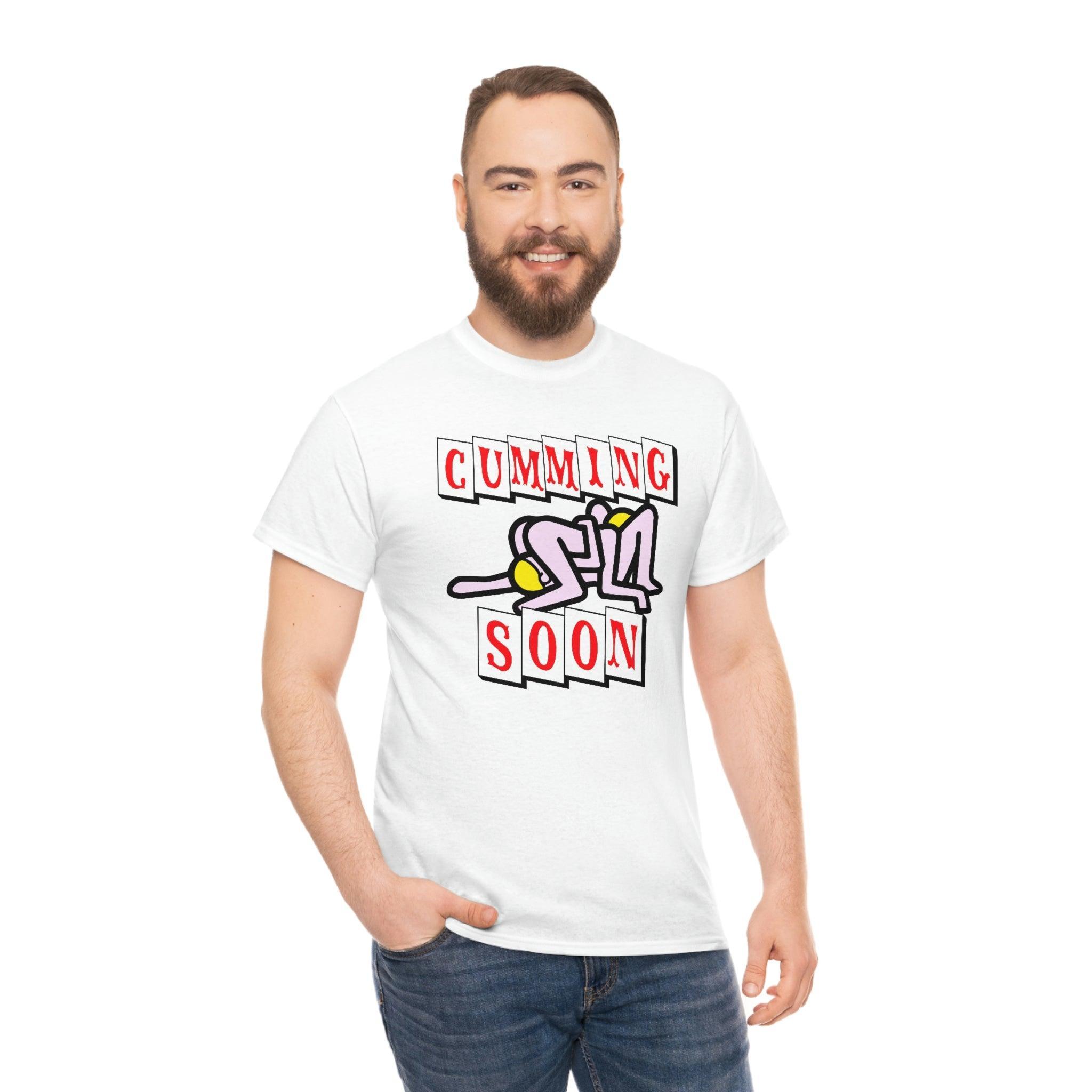 Cumming Soon - T-Shirt - Witty Twisters Fashions
