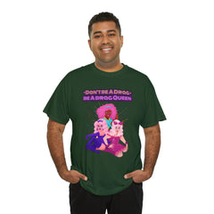Don't be a drag Be a drag queen - T-Shirt - Witty Twisters Fashions
