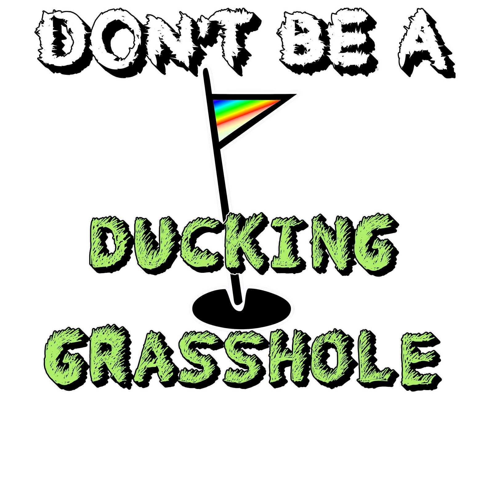 Don't Be A Ducking Grasshole - T-Shirt - Witty Twisters Fashions