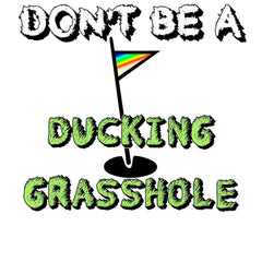 Don't Be A Ducking Grasshole - T-Shirt - Witty Twisters Fashions