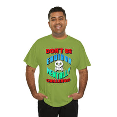 Don't Be Environmentally Challenged - T-Shirt - Witty Twisters Fashions