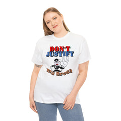 Don't Justify My Broth - T-Shirt - Witty Twisters Fashions