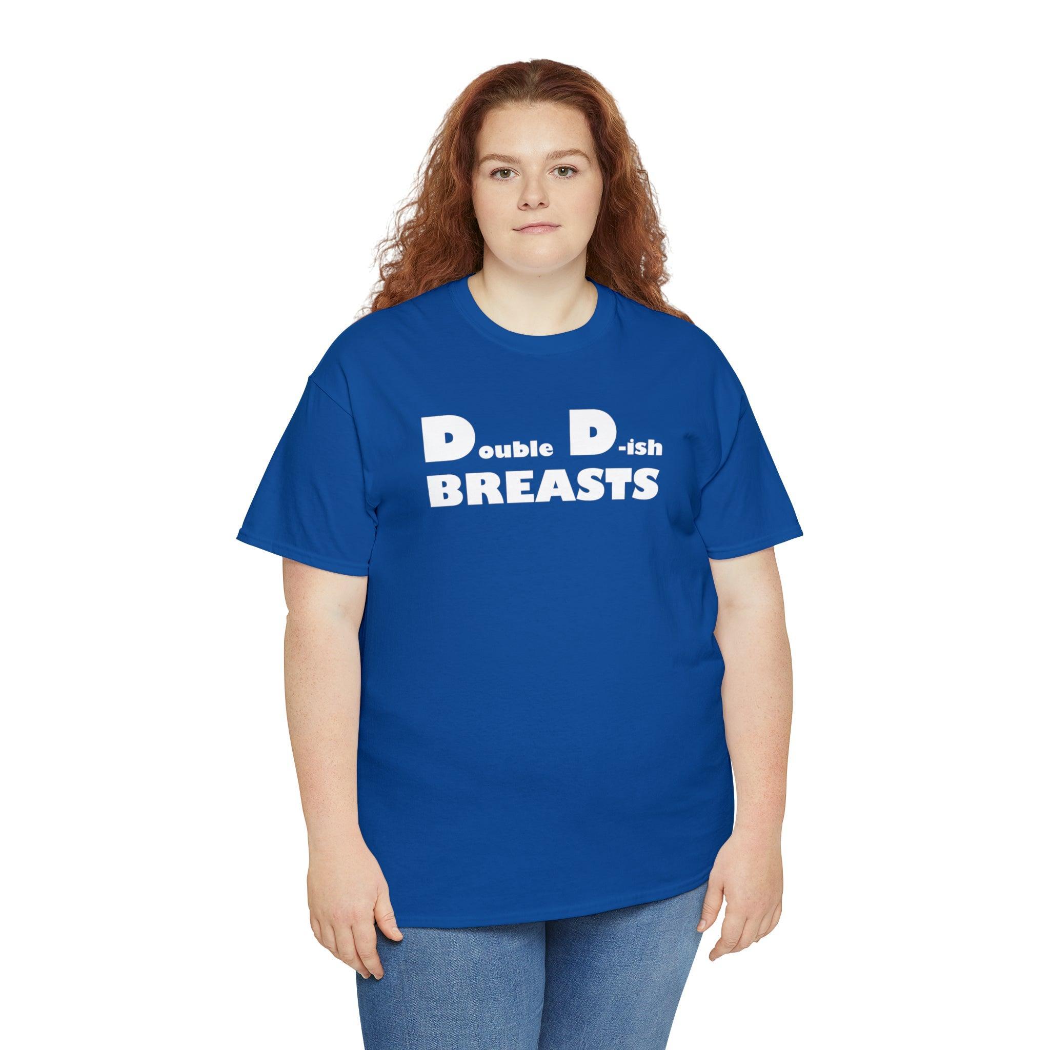 Double D-ish Breasts - T-Shirt - Witty Twisters Fashions