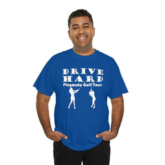 Drive Hard Playmate Golf Tours - T-Shirt - Witty Twisters Fashions