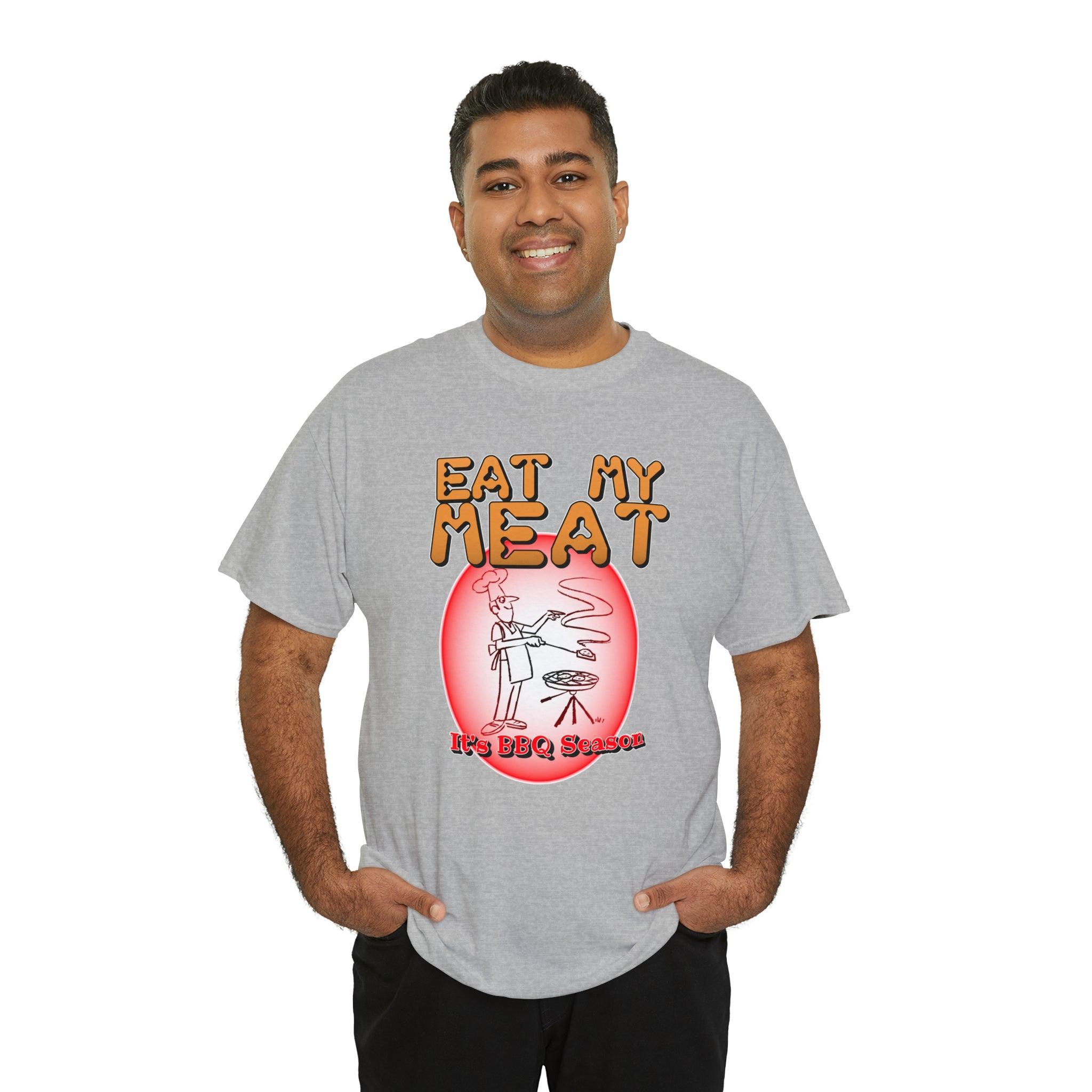 Eat My Meat It's BBQ Season - T-Shirt - Witty Twisters Fashions