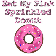 Eat My Pink Sprinkled Donut - Ceramic Coffee Mug 11oz, 15oz - Witty Twisters Fashions