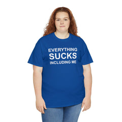 Everything Sucks Including Me - T-Shirt - Witty Twisters Fashions