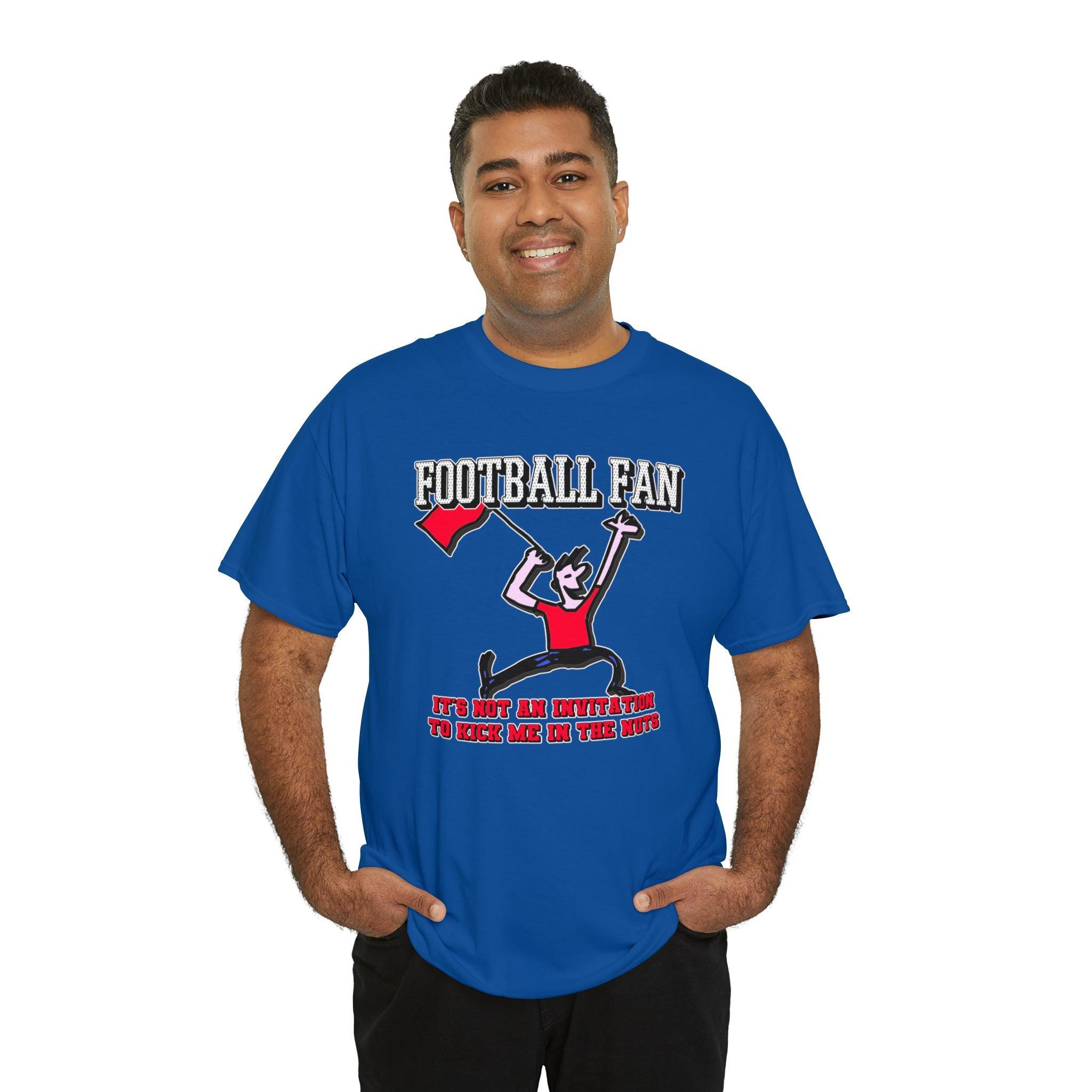 Football Fan It's Not An Invitation To Kick Me In The Nuts - T-Shirt - Witty Twisters Fashions