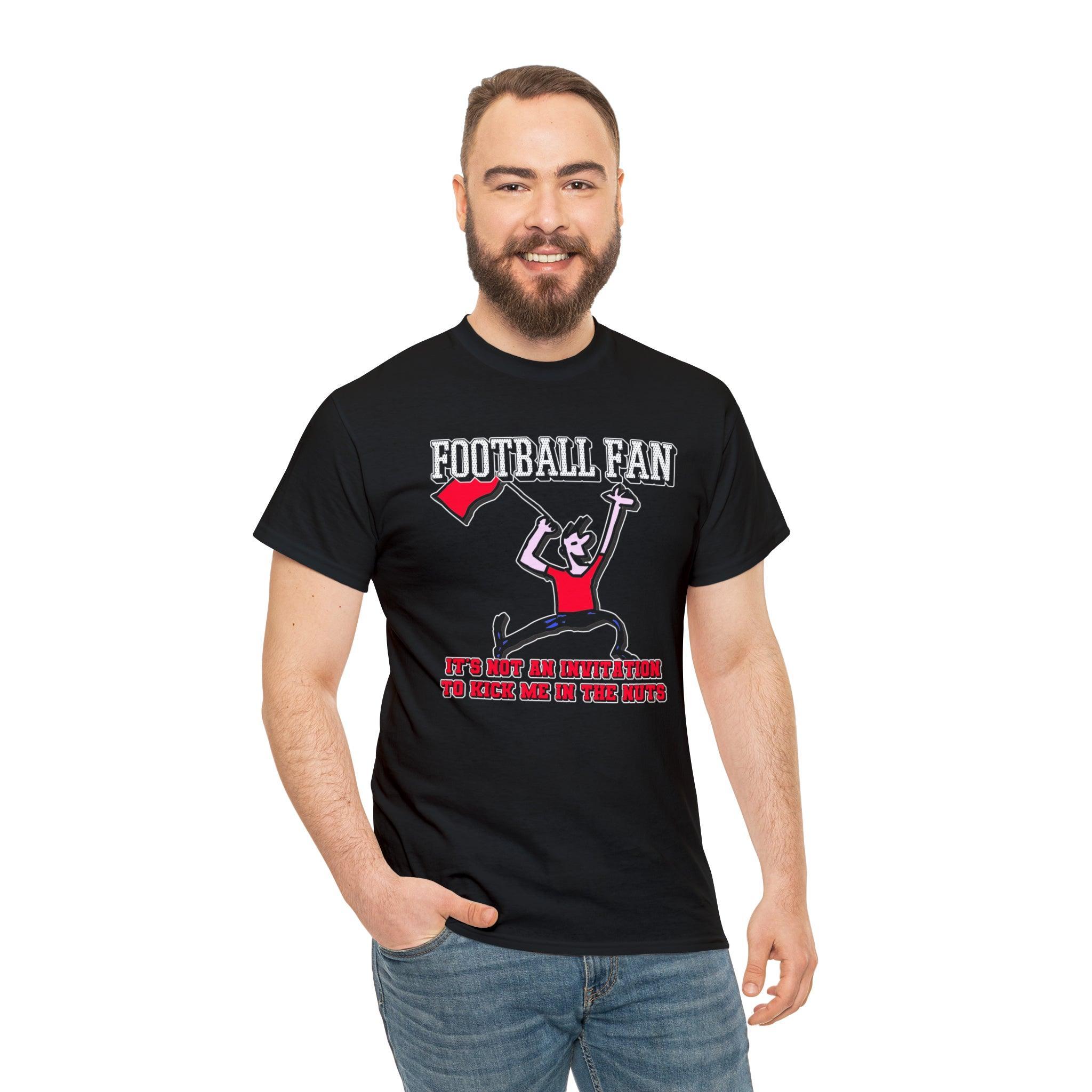 Football Fan It's Not An Invitation To Kick Me In The Nuts - T-Shirt - Witty Twisters Fashions