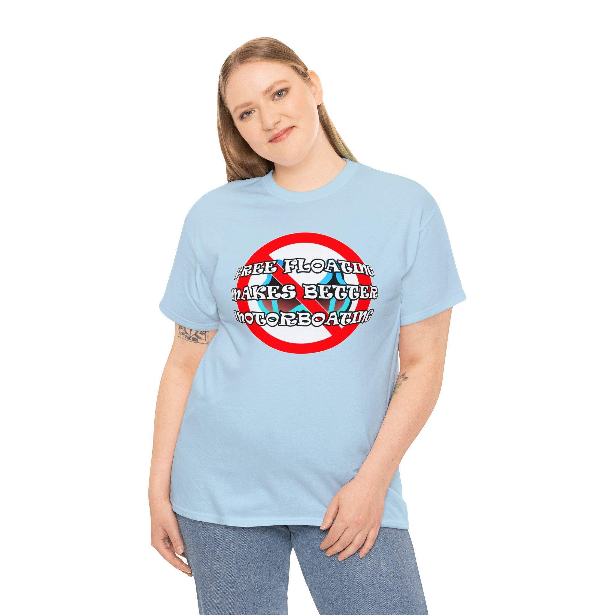 Free Floating Makes Better Motorboating - T-Shirt - Witty Twisters Fashions
