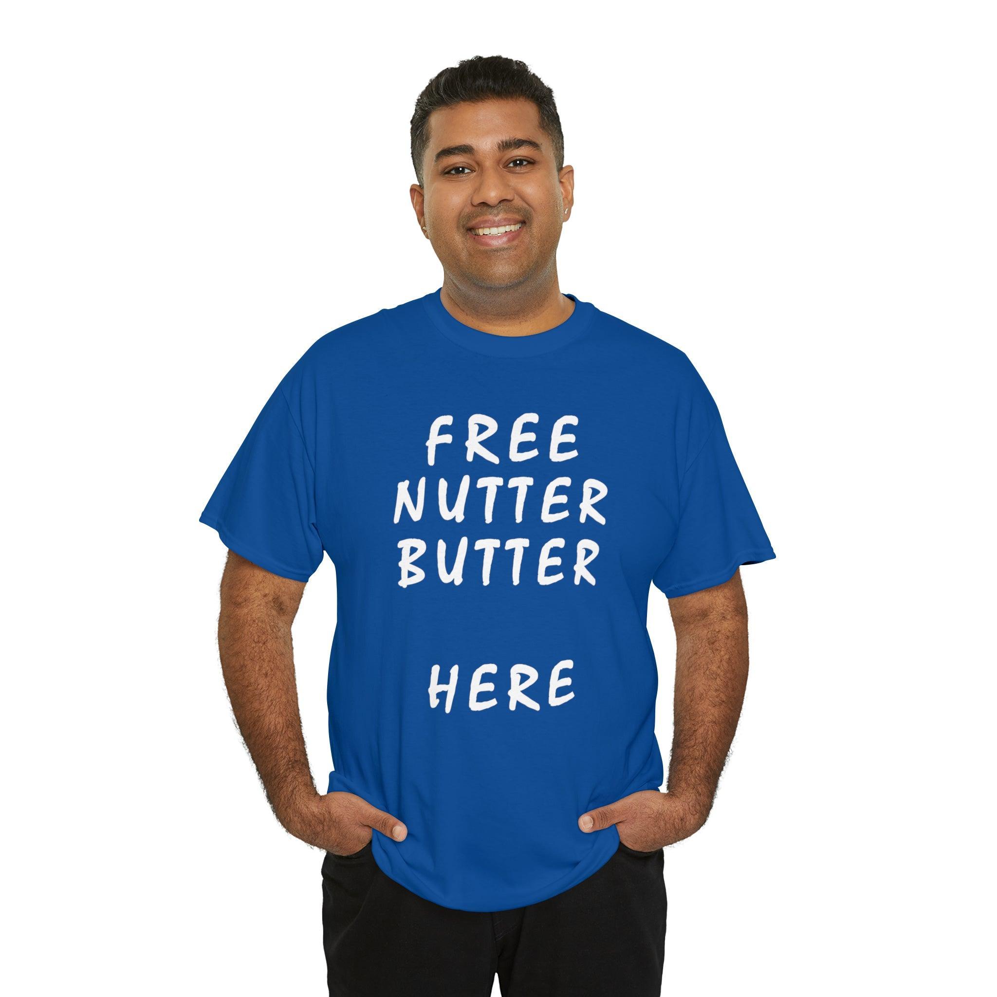Free Nutter Butter Here - T-Shirt - Witty Twisters Fashions