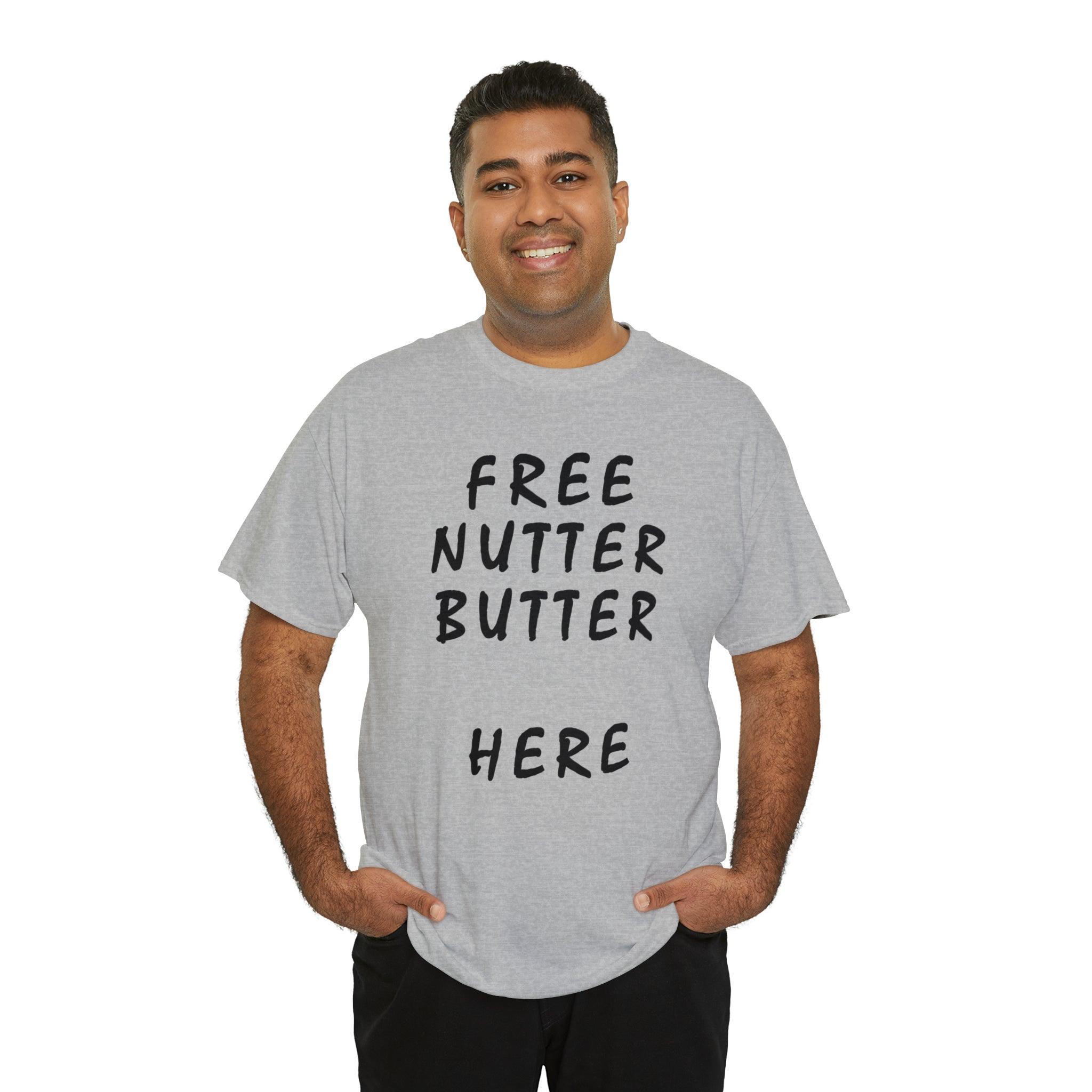 Free Nutter Butter Here - T-Shirt - Witty Twisters Fashions