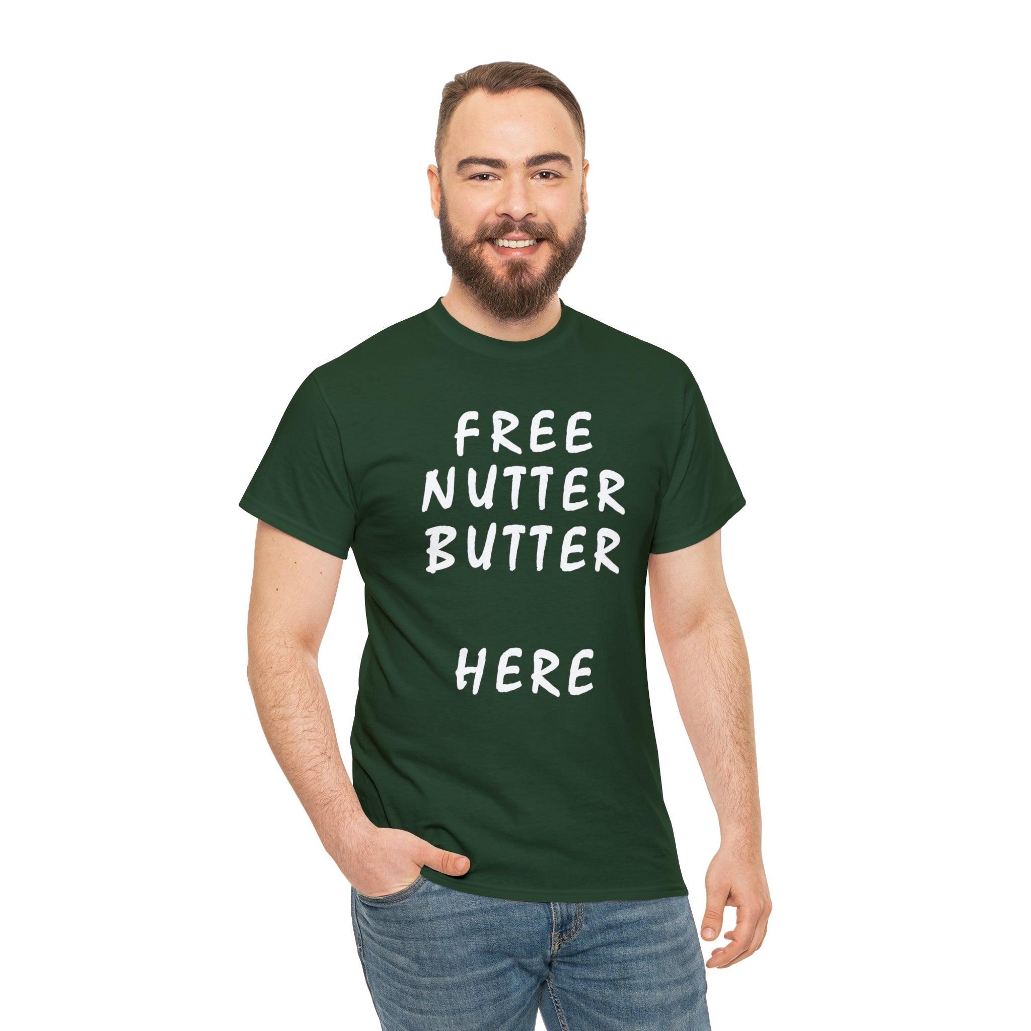 Free Nutter Butter Here - T-Shirt - Witty Twisters Fashions
