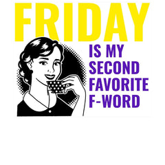 Friday is my second favorite f-word - T-Shirt - Witty Twisters Fashions