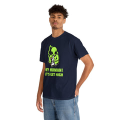 Hey Human! Let's Get High - T-Shirt - Witty Twisters Fashions